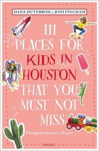 bokomslag 111 Places for Kids in Houston That You Must Not Miss