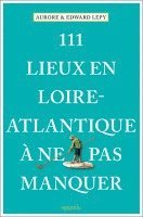 bokomslag 111 Lieux en Loire-Atlantique à ne pas manquer