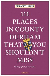 bokomslag 111 Places in County Durham That You Shouldn't Miss