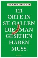 bokomslag 111 Orte in St. Gallen, die man gesehen haben muss