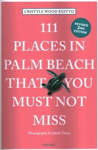 bokomslag 111 Places in Palm Beach That You Must Not Miss