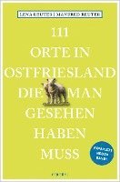 bokomslag 111 Orte in Ostfriesland, die man gesehen haben muss