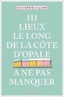 bokomslag 111 Lieux le long de la Côte d'Opale à ne pas manquer