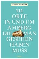 bokomslag 111 Orte in und um Amberg, die man gesehen haben muss