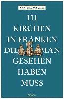 bokomslag 111 Kirchen in Franken, die man gesehen haben muss