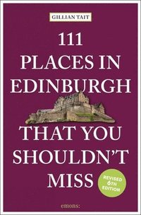bokomslag 111 Places in Edinburgh That You Shouldn't Miss