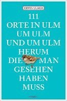 bokomslag 111 Orte in Ulm um Ulm und um Ulm herum, die man gesehen haben muss