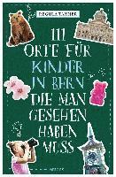 bokomslag 111 Orte für Kinder in Bern, die man gesehen haben muss