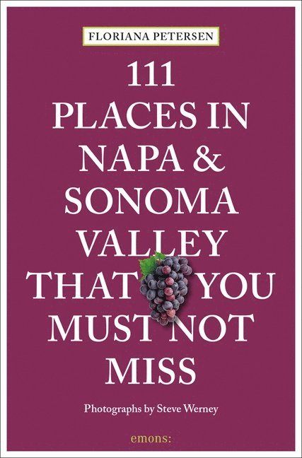 Floriana Petersen, Steve Werney, Floriana Petersen - 111 Places in Napa and Sonoma That You Must Not Miss, Häftad