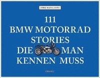 bokomslag 111 BMW Motorrad Stories, die man kennen muss