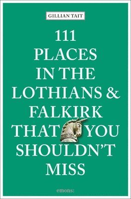 bokomslag 111 Places in the Lothians and Falkirk That You Shouldn't Miss