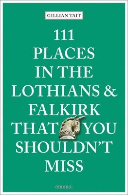 bokomslag 111 Places in the Lothians and Falkirk That You Shouldn't Miss