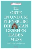 bokomslag 111 Orte in und um Flensburg, die man gesehen haben muss