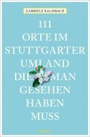 bokomslag 111 Orte im Stuttgarter Umland, die man gesehen haben muss