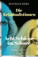 Die Kriminalistinnen. Acht Schüsse im Schnee 1