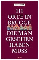 bokomslag 111 Orte in Brügge, die man gesehen haben muss