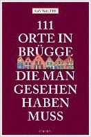 bokomslag 111 Orte in Brügge, die man gesehen haben muss