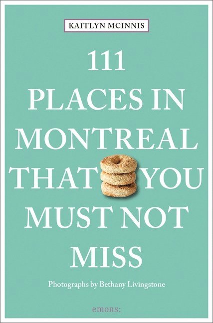 111 Places in Montreal That You Must Not Miss 1