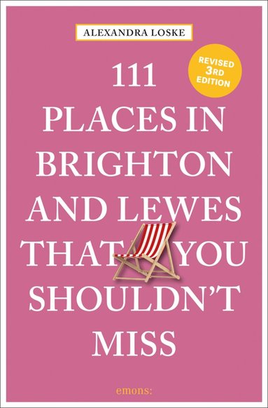 Alexandra Loske - 111 Places in Brighton & Lewes That You Shouldn't Miss, Häftad