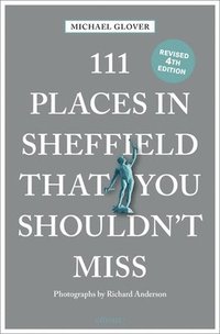 bokomslag 111 Places in Sheffield That You Shouldn't Miss