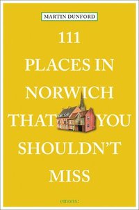 bokomslag 111 Places in Norwich That You Shouldn't Miss