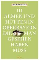 bokomslag 111 Almen und Hütten in Oberbayern, die man gesehen haben muss