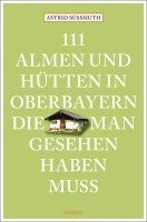 bokomslag 111 Almen und Hütten in Oberbayern, die man gesehen haben muss