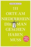 bokomslag 111 Orte am Niederrhein, die man gesehen haben muss