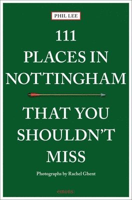 bokomslag 111 Places in Nottingham That You Shouldn't Miss