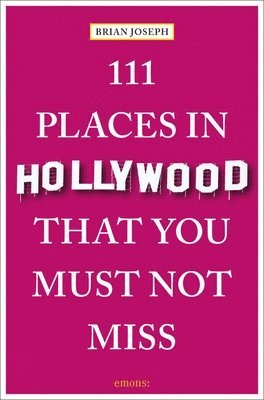 bokomslag 111 Places in Hollywood That You Must Not Miss