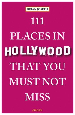 111 Places in Hollywood That You Must Not Miss 1