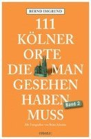 bokomslag 111 Kölner Orte, die man gesehen haben muss, Band 2