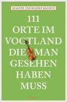 bokomslag 111 Orte im Vogtland, die man gesehen haben muss