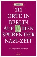 bokomslag 111 Orte in Berlin auf den Spuren der Nazi-Zeit