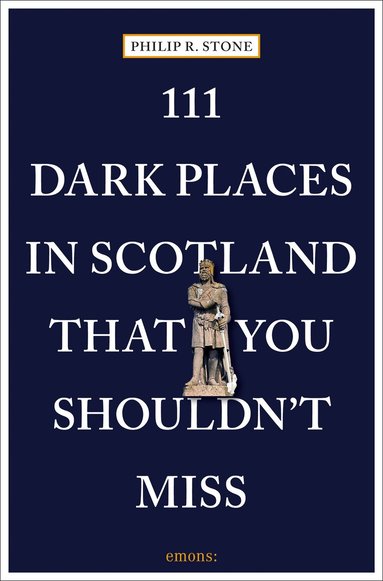 Philip R. Stone - 111 Dark Places in Scotland That You Shouldn't Miss, Häftad