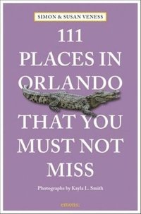 bokomslag 111 Places in Orlando That You Must Not Miss