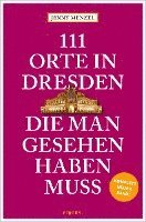 bokomslag 111 Orte in Dresden, die man gesehen haben muss