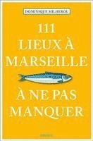 111 Lieux à Marseille à ne pas manquer 1
