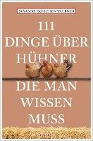 bokomslag 111 Dinge über Hühner, die man wissen muss