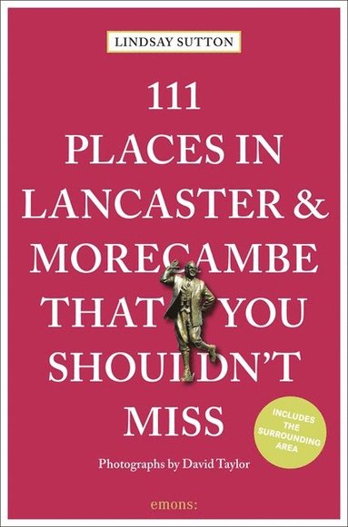 bokomslag 111 Places in Lancaster and Morecambe That You Shouldn't Miss