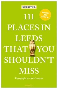 bokomslag 111 Places in Leeds That You Shouldn't Miss