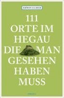 bokomslag 111 Orte im Hegau, die man gesehen haben muss