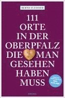 bokomslag 111 Orte in der Oberpfalz, die man gesehen haben muss