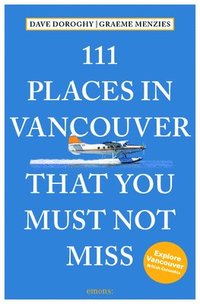 bokomslag 111 Places in Vancouver That You Must Not Miss