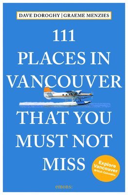 111 Places in Vancouver That You Must Not Miss 1