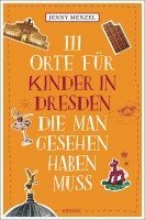 bokomslag 111 Orte für Kinder in Dresden, die man gesehen haben muss