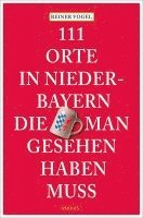 bokomslag 111 Orte in Niederbayern, die man gesehen haben muss