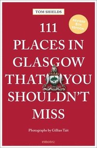 bokomslag 111 Places in Glasgow That You Shouldn't Miss