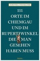 bokomslag 111 Orte im Chiemgau und im Rupertiwinkel, die man gesehen haben muss