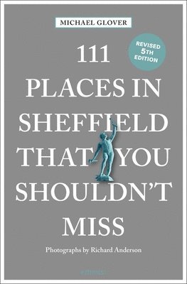 bokomslag 111 Places in Sheffield That You Shouldn't Miss